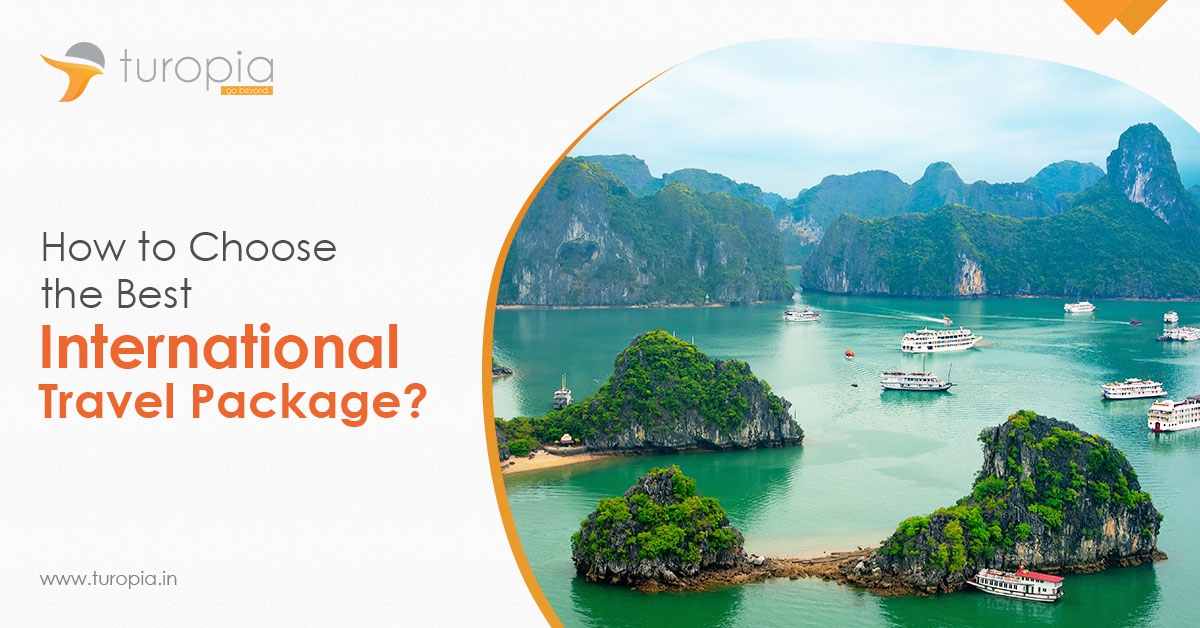 How to Choose the Best International Travel Package